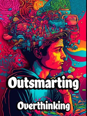 cover image of Outsmarting Overthinking